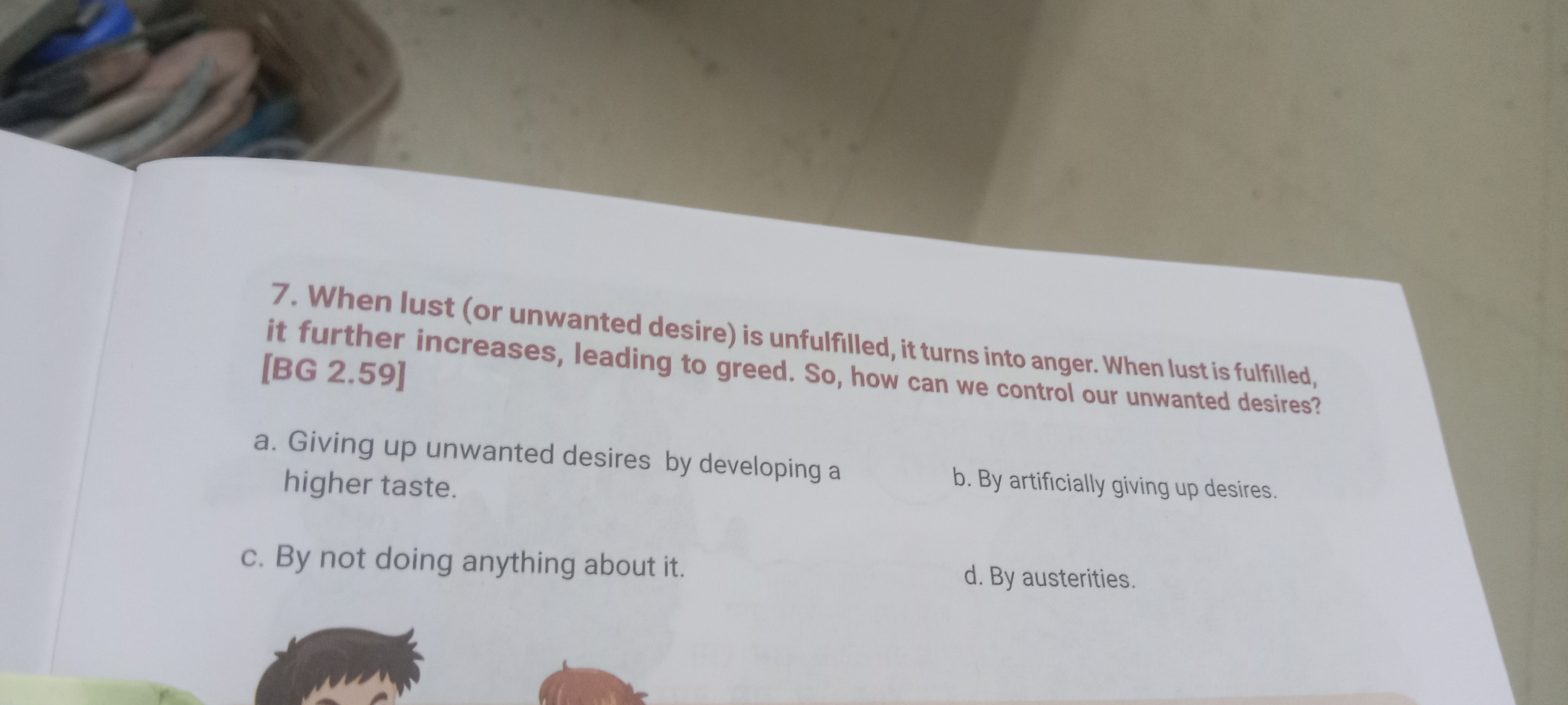 7. When lust (or unwanted desire) is unfulfilled, it turns into anger.