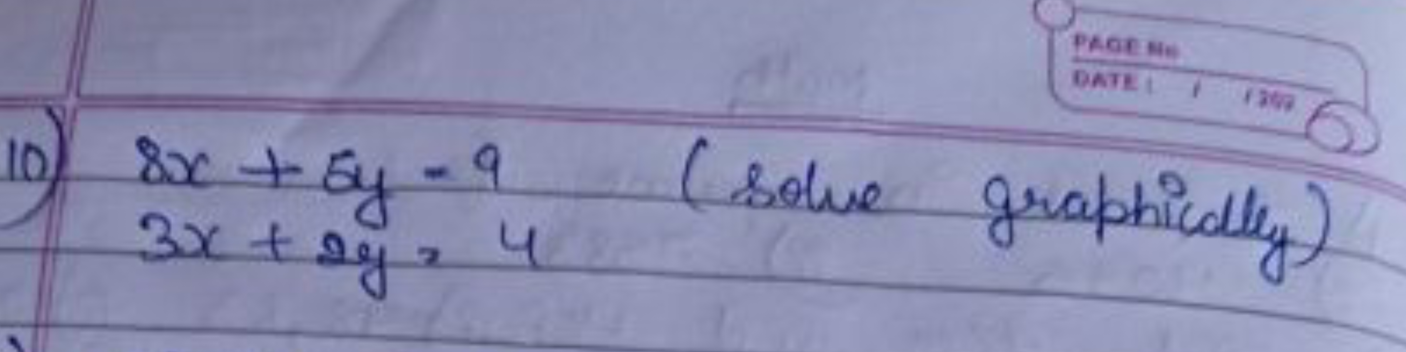 10) 8x+5y−93x+2y=4​ (solve graphically)
3x+2y=4
