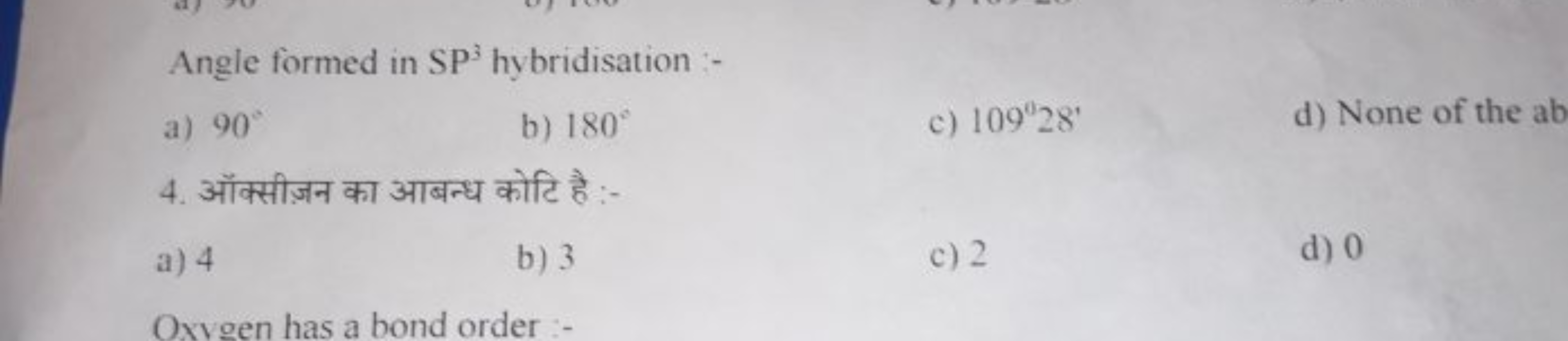 Angle formed in SP3 hybridisation :-
a) 90∘
b) 180∘
c) 109∘28′
d) None