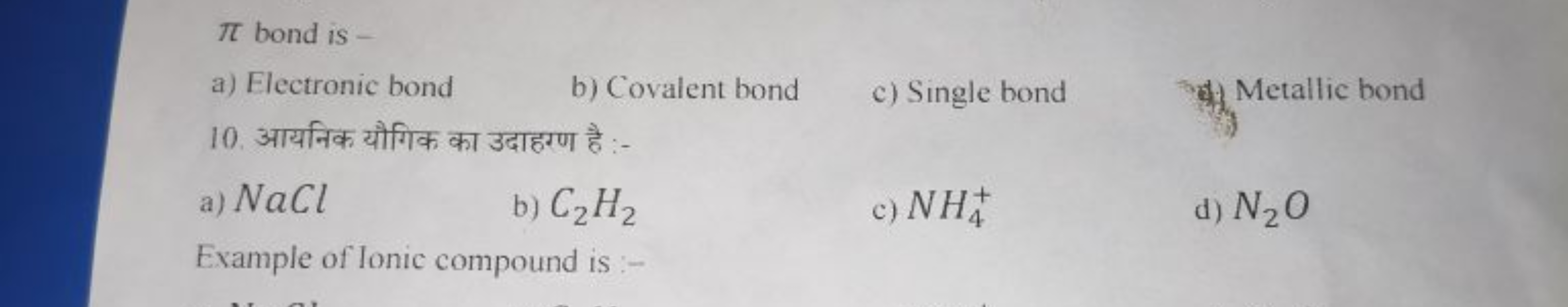 π bond is -
a) Electronic bond
b) Covalent bond
c) Single bond

Metall