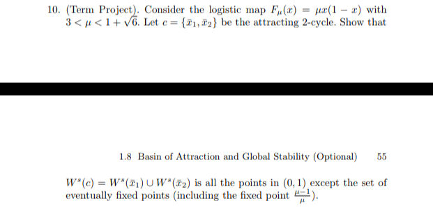 10. (Term Project). Consider the logistic map Fμ​(x)=μx(1−x) with 3<μ<