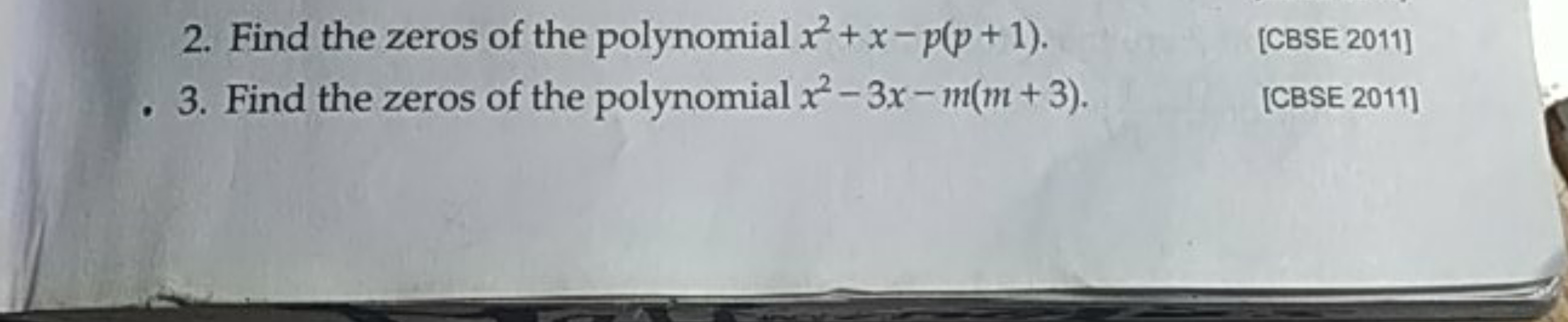 2. Find the zeros of the polynomial x2+x−p(p+1).
[CBSE 2011]
3. Find t