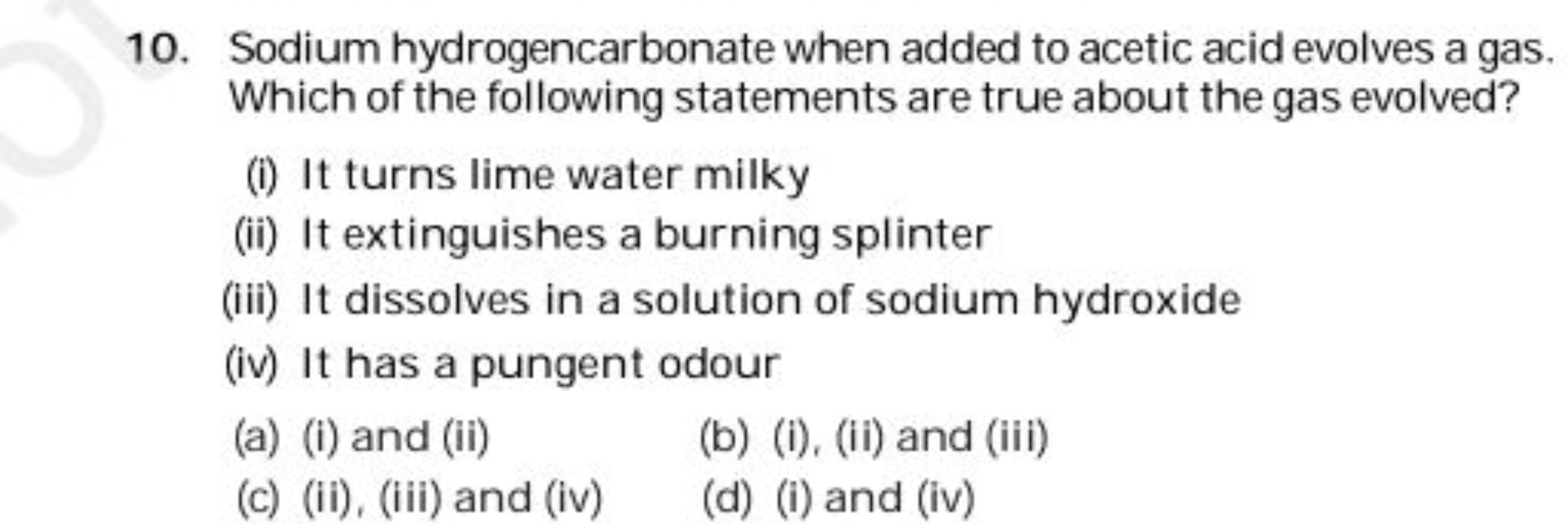 10. Sodium hydrogencarbonate when added to acetic acid evolves a gas. 