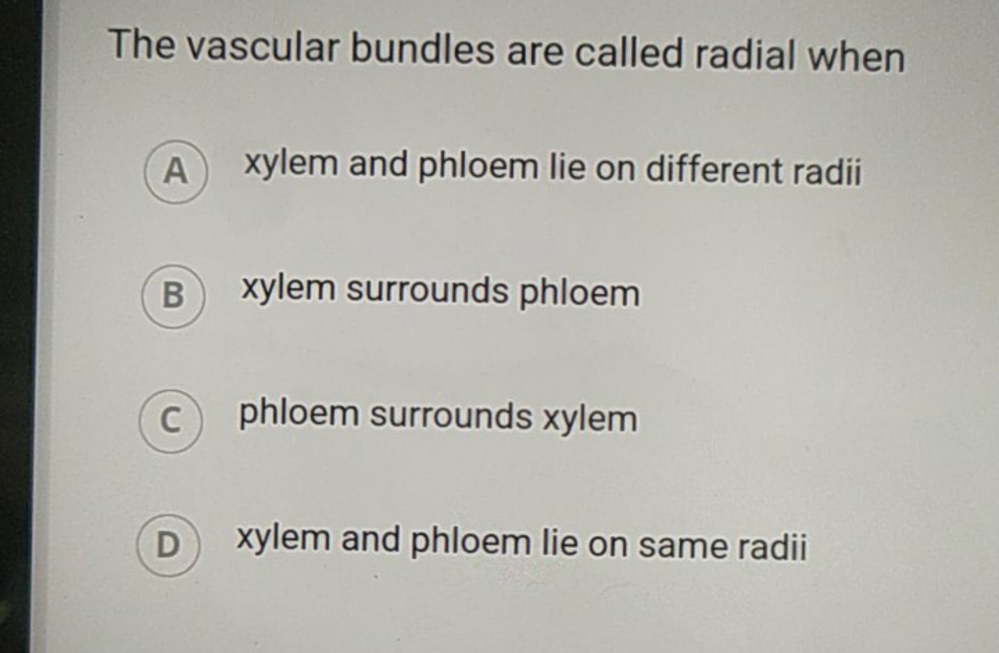 The vascular bundles are called radial when

A xylem and phloem lie on