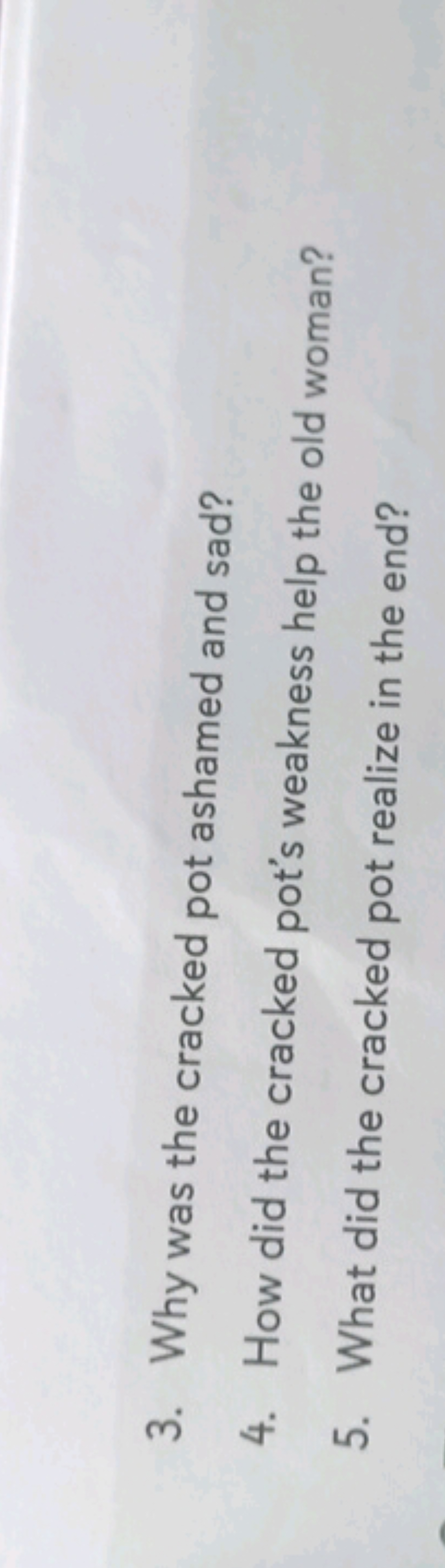 3. Why was the cracked pot ashamed and sad?
4. How did the cracked pot