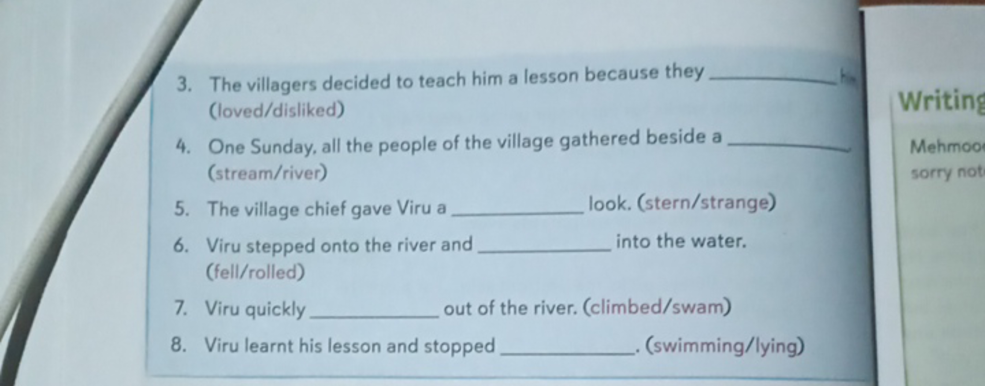 3. The villagers decided to teach him a lesson because they  (loved/di