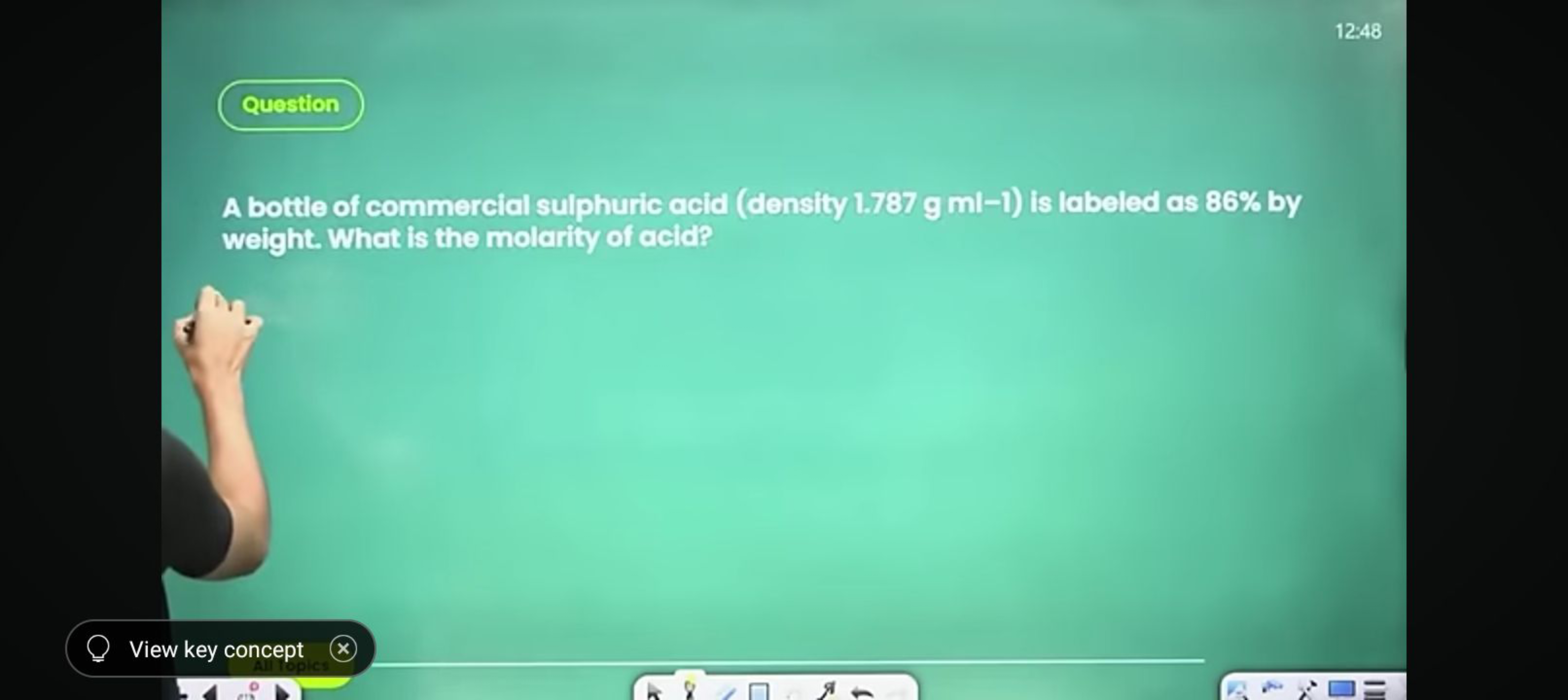 12:48
Question

A bottie of commercial sulphuric acid (density 1.787 g