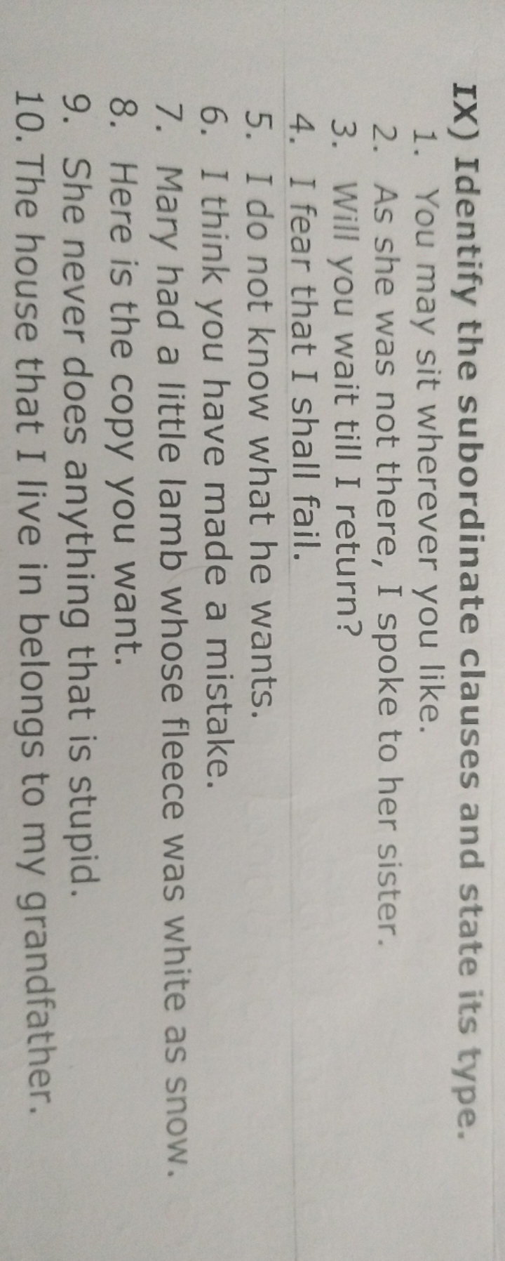 IX) Identify the subordinate clauses and state its type.
1. You may si