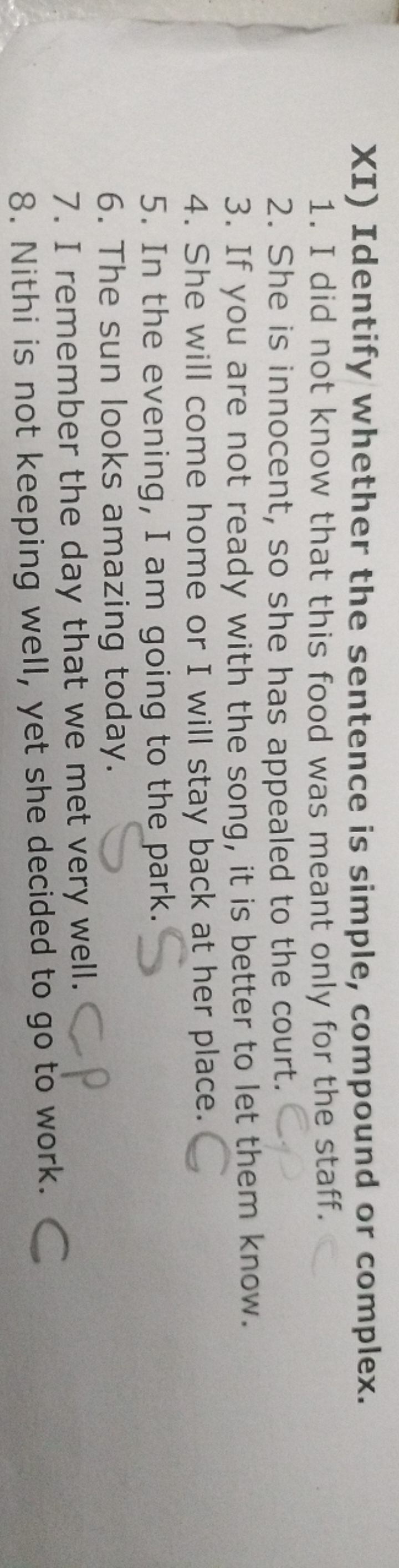 XI) Identify whether the sentence is simple, compound or complex.
1. I