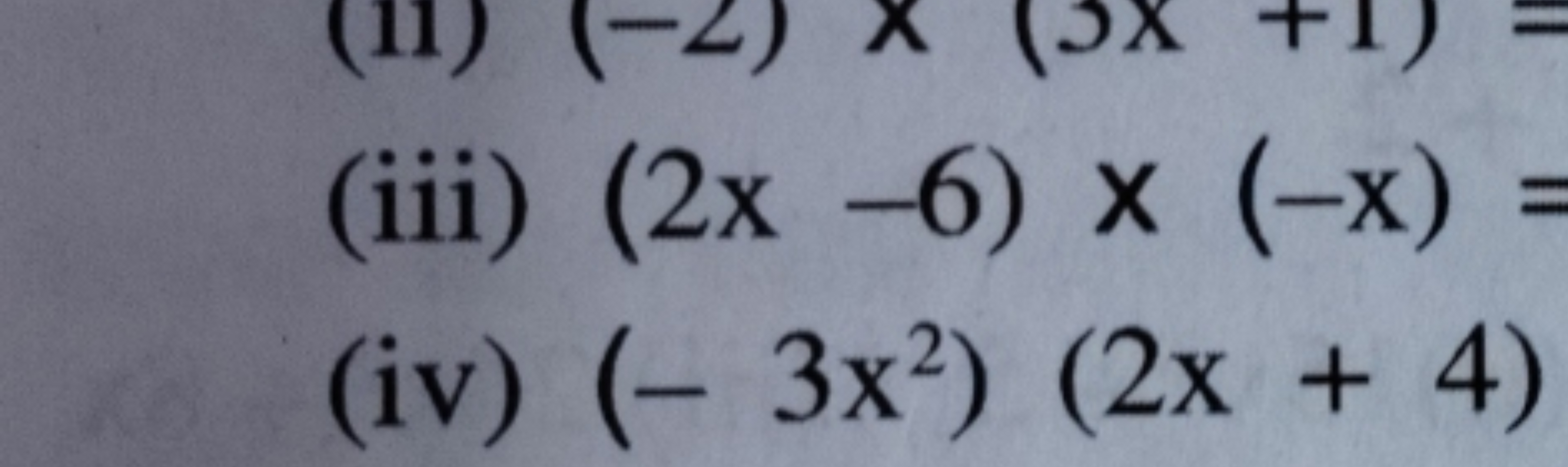 (iii) (2x−6)×(−x)=
(iv) (−3x2)(2x+4)