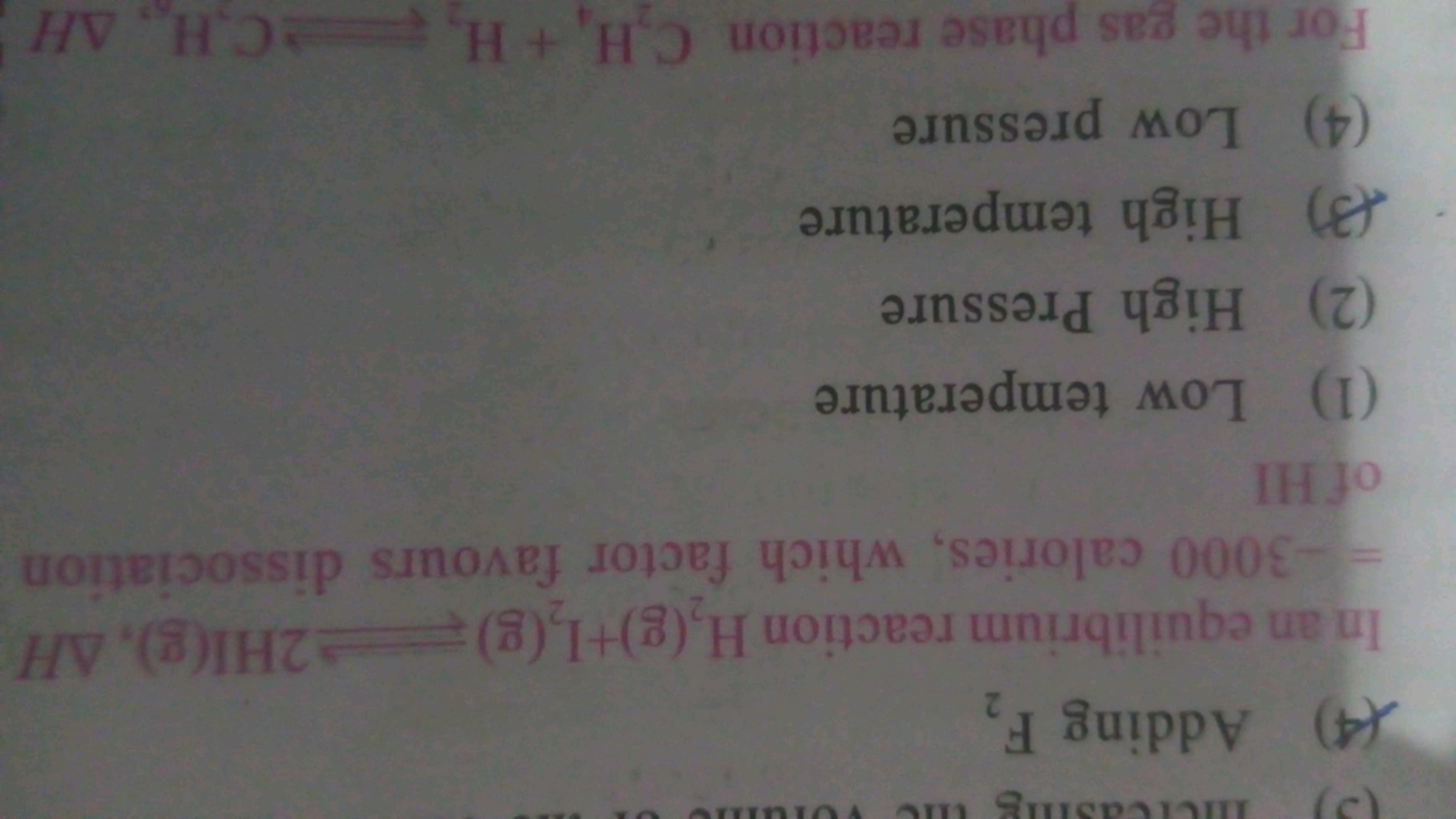 (4) Adding F2​

In an equilibrium reaction H2​( g)+I2​( g)⇌2HI(g),ΔH =