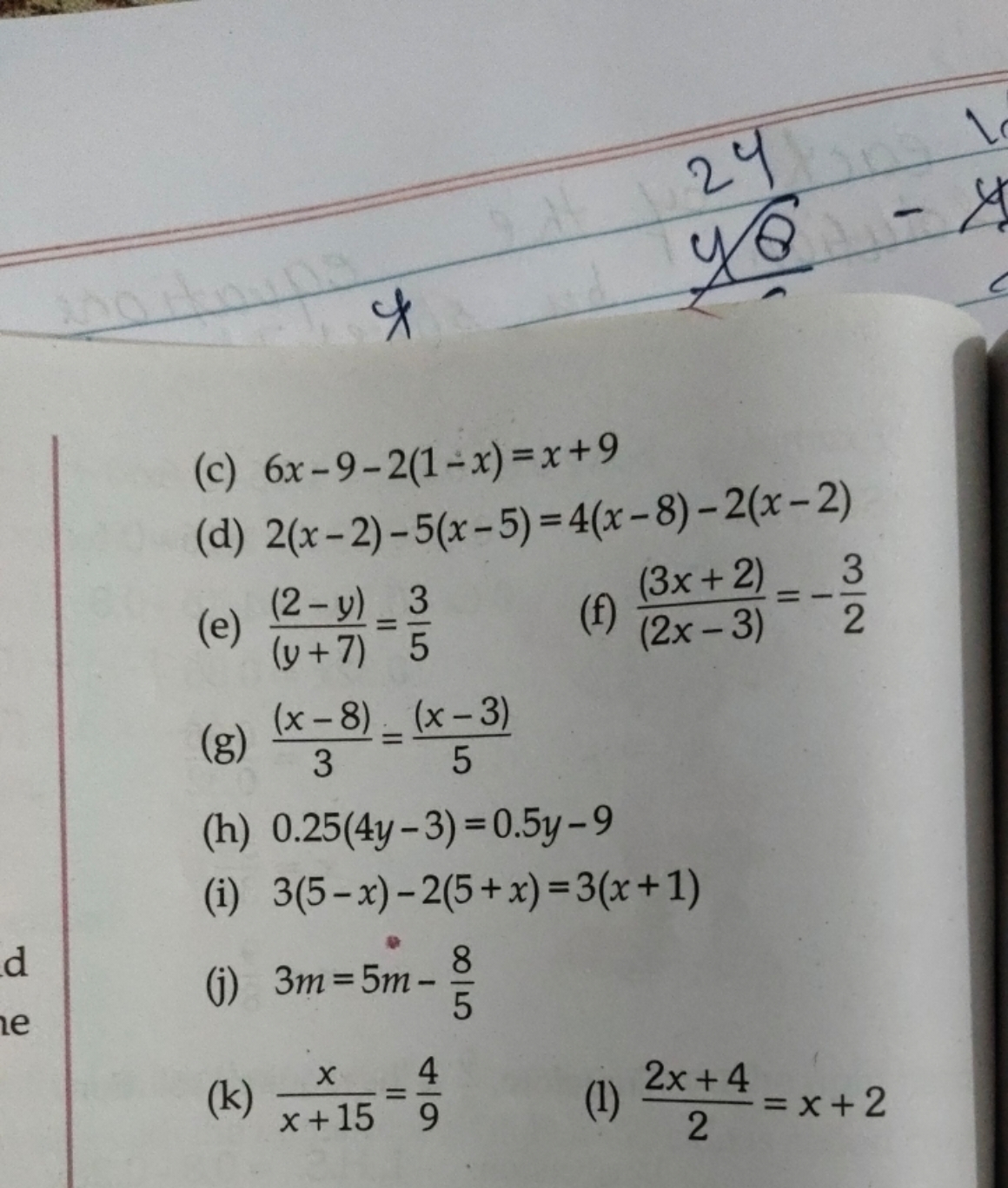 (c) 6x−9−2(1−x)=x+9
(d) 2(x−2)−5(x−5)=4(x−8)−2(x−2)
(e) (y+7)(2−y)​=53