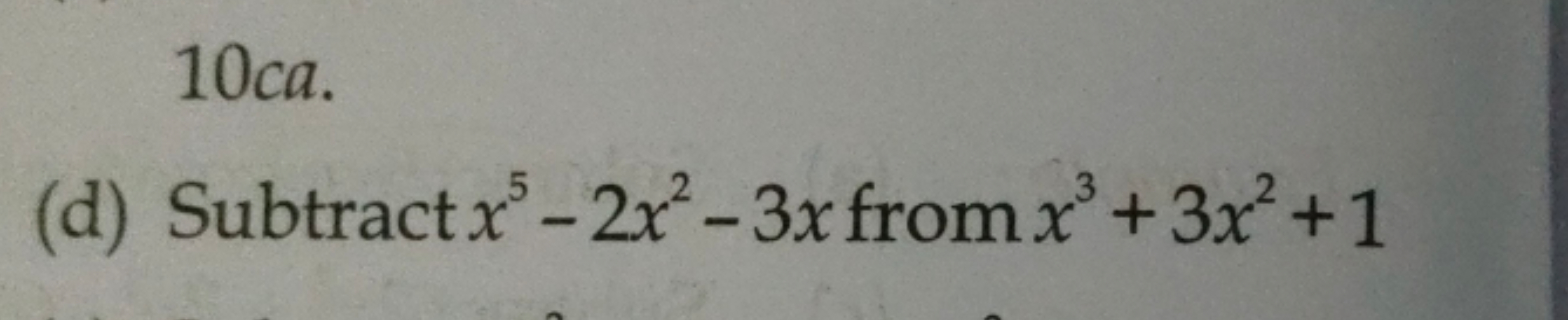 (d) Subtract x5−2x2−3x from x3+3x2+1