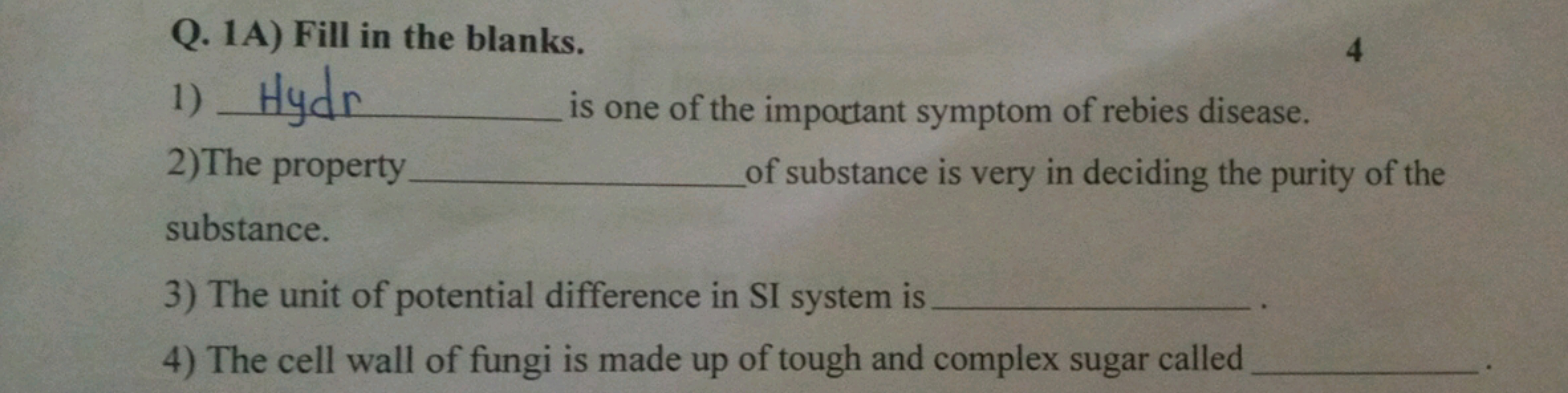 Q. 1A) Fill in the blanks.
4
1) Hydr 
2) The property  of substance is