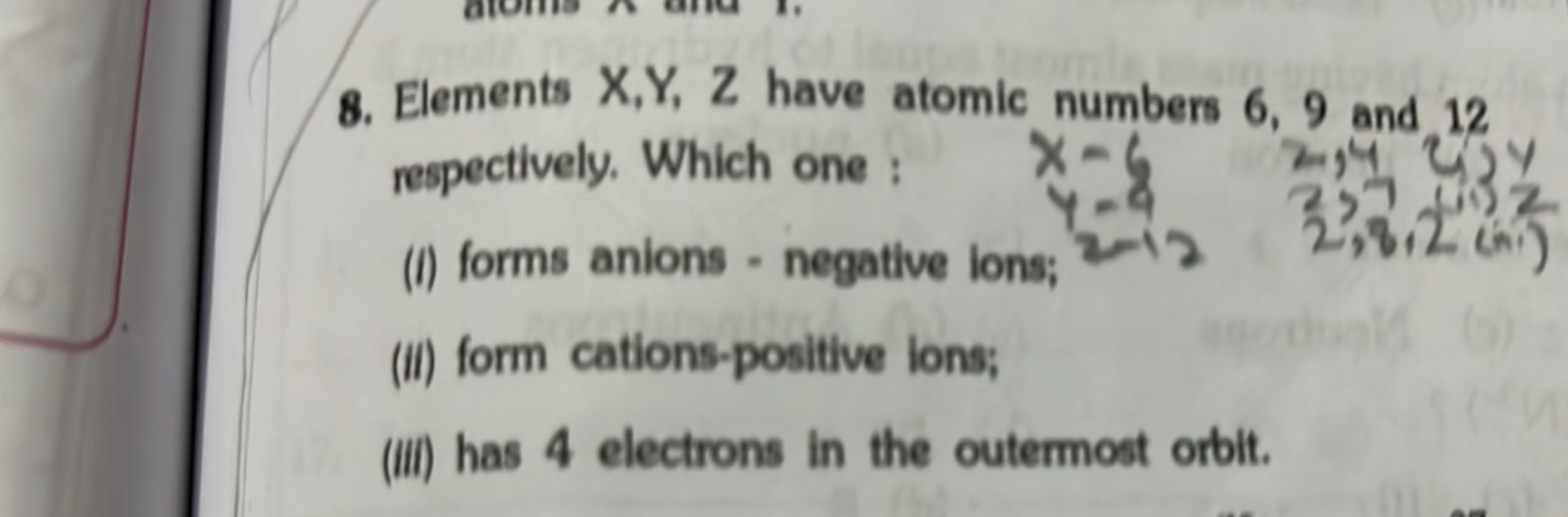 8. Elements X,Y,Z have atomic numbers 6,9 and 12 respectively. Which o