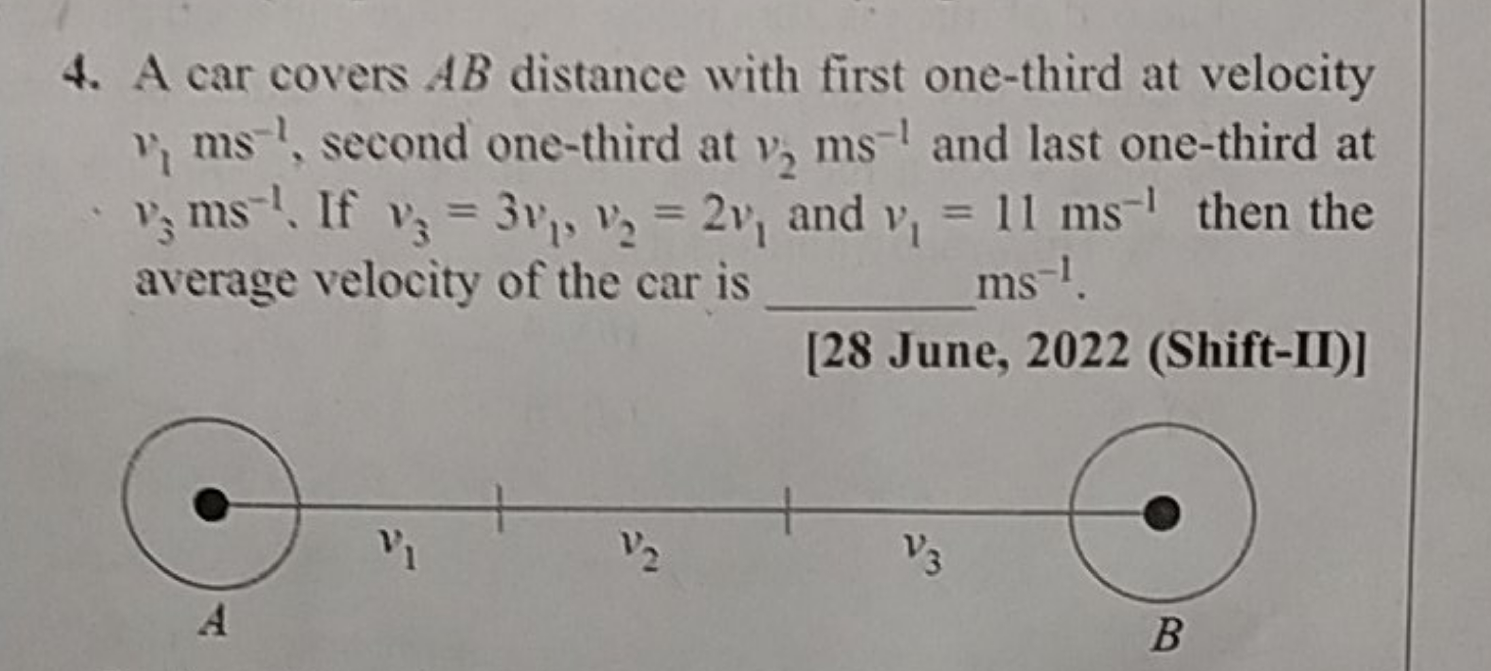 4. A car covers AB distance with first one-third at velocity v1​ ms−1,