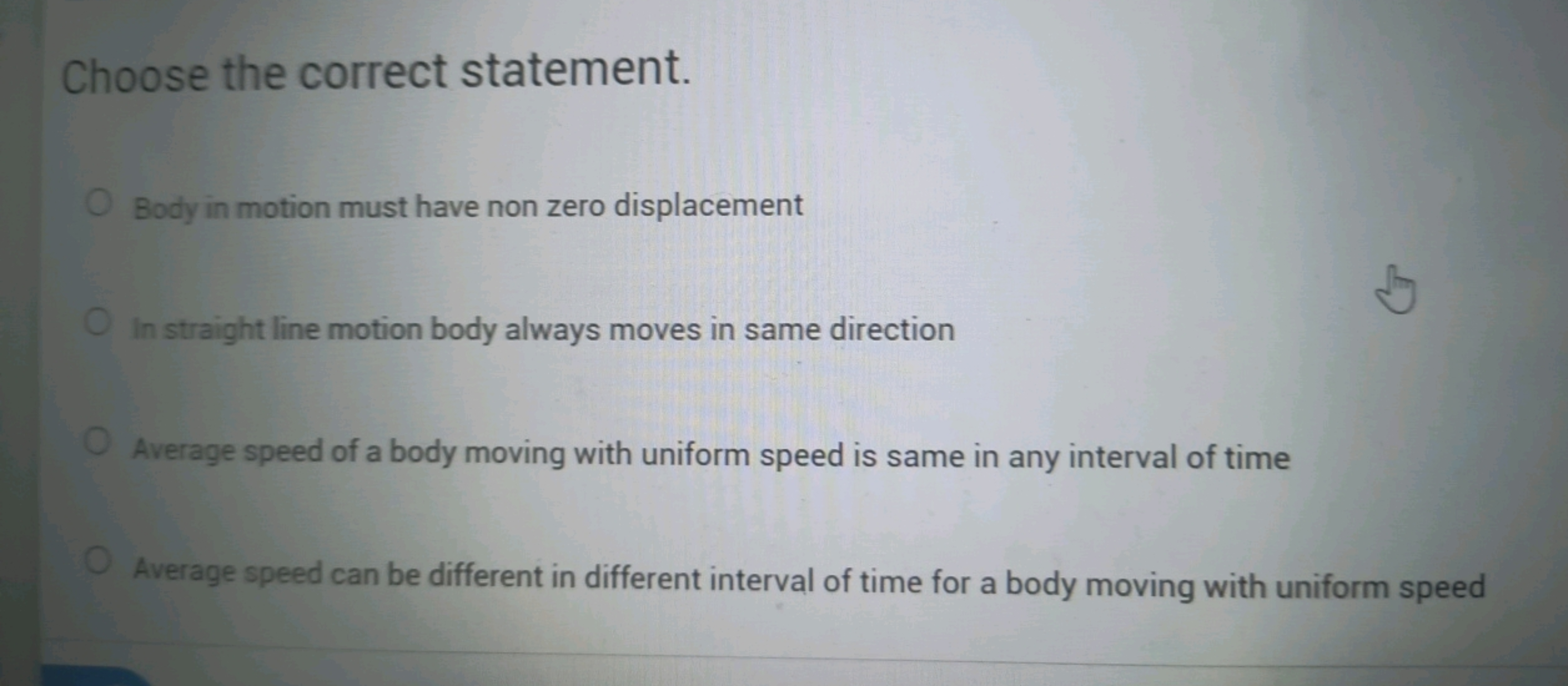 Choose the correct statement.
Body in motion must have non zero displa