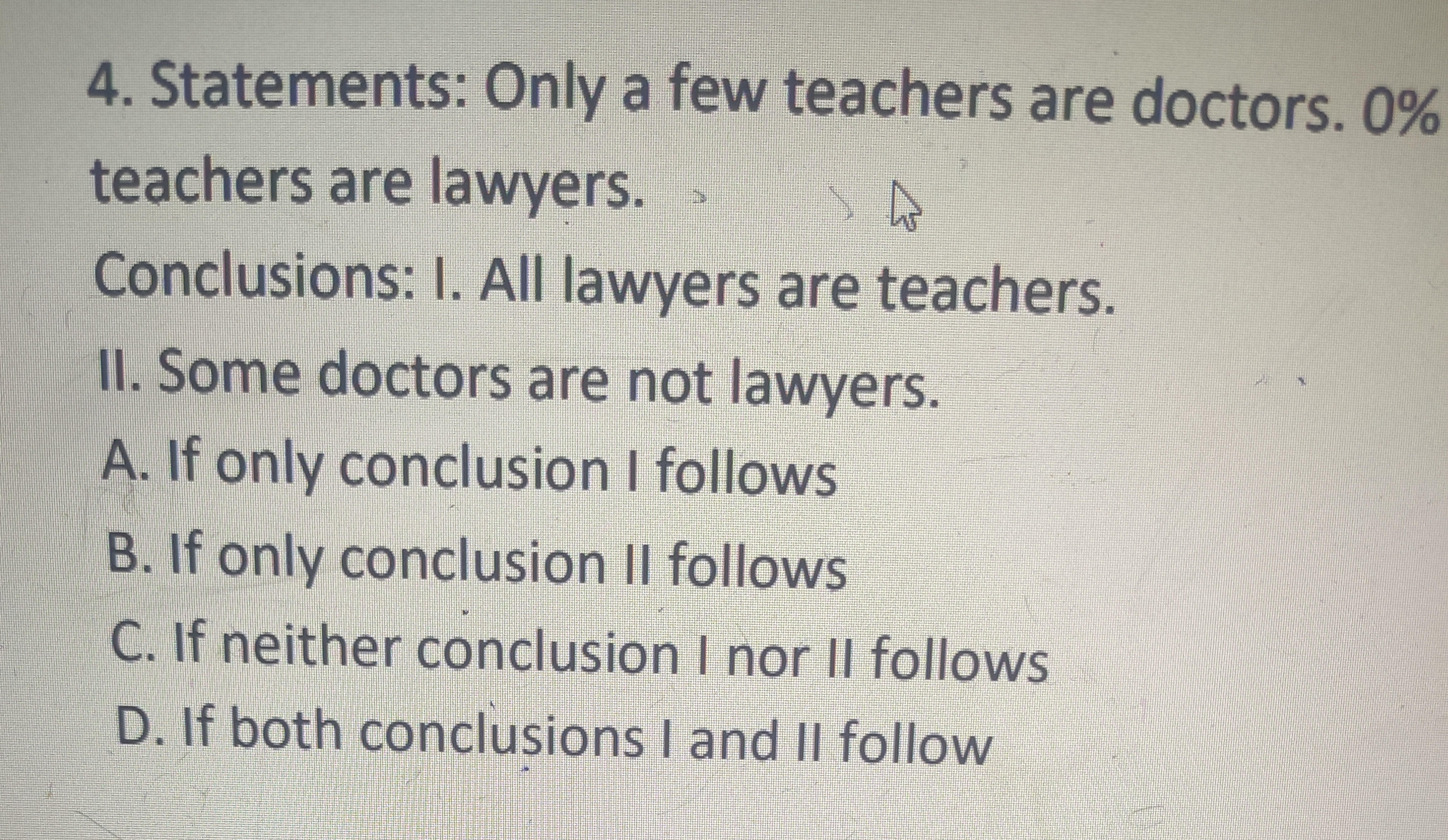 4. Statements: Only a few teachers are doctors. 0\% teachers are lawye