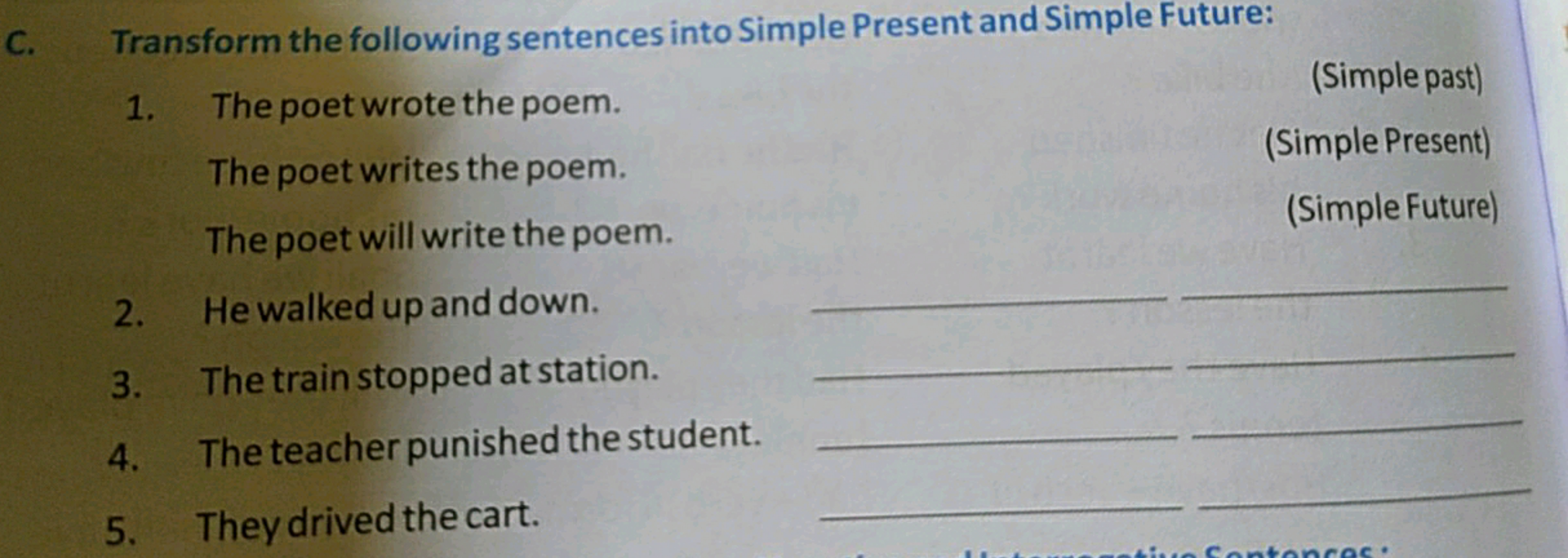 C. Transform the following sentences into Simple Present and Simple Fu