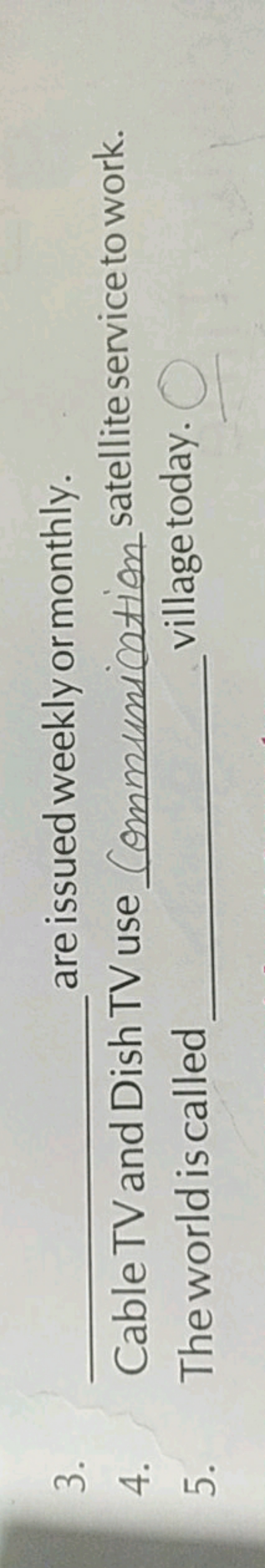 3.  are issued weekly or monthly.
4. Cable TV and Dish TV use Communic