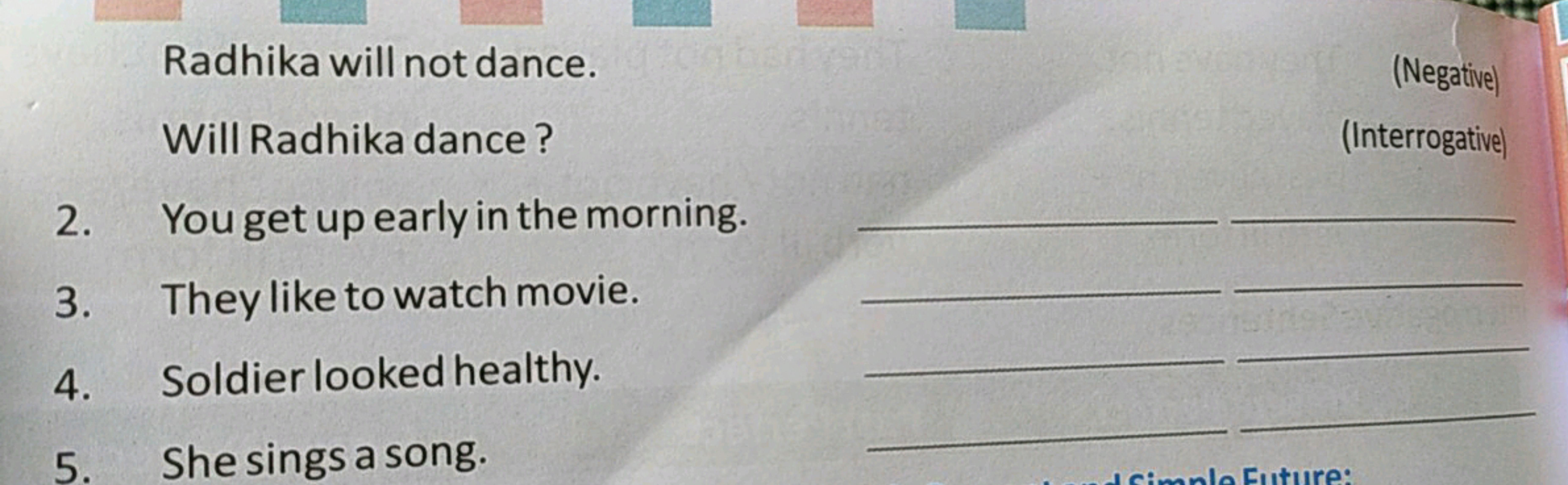 Radhika will not dance.
Will Radhika dance?
(Interrogative)
2. You get