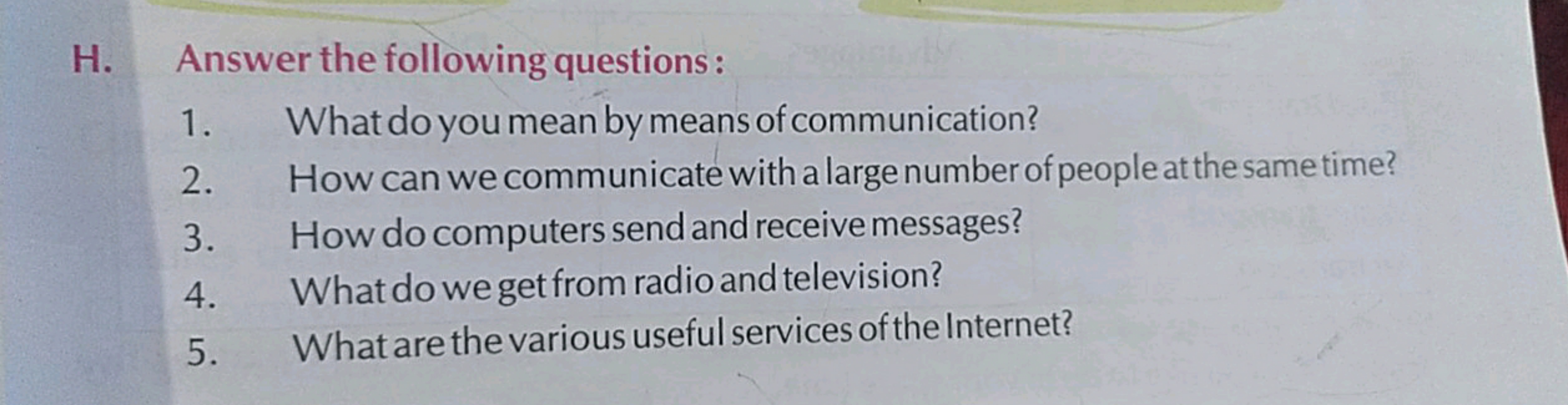 H. Answer the following questions:
1.
2345
What do you mean by means o