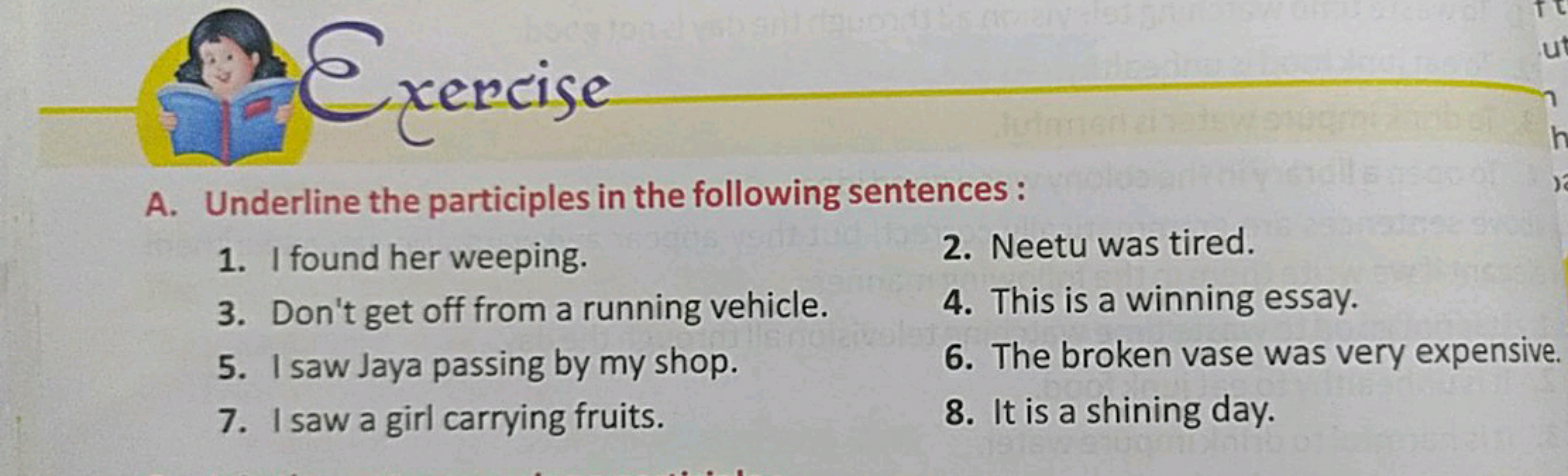 exercise
A. Underline the participles in the following sentences:
1. I