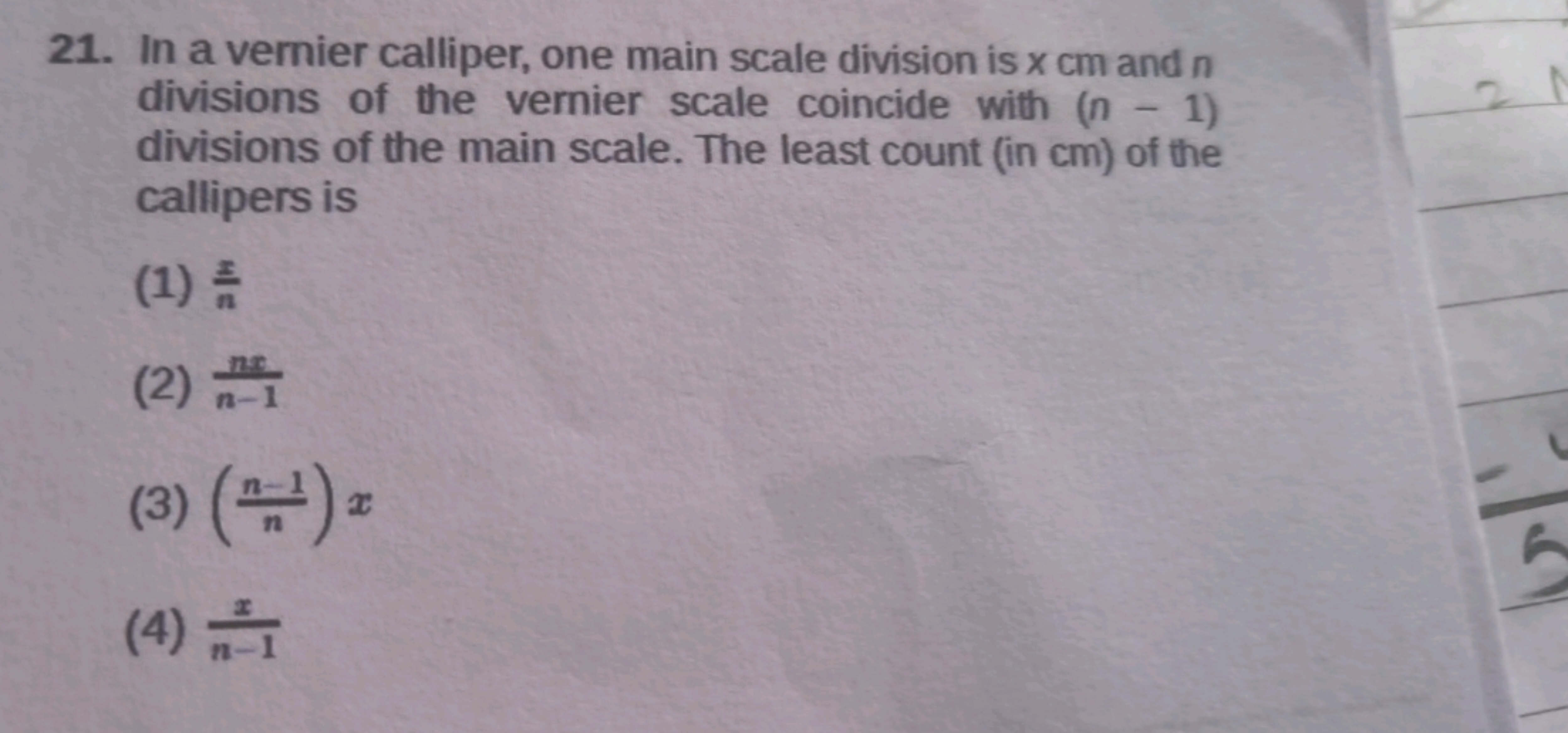 21. In a vernier calliper, one main scale division is x cm and n
divis