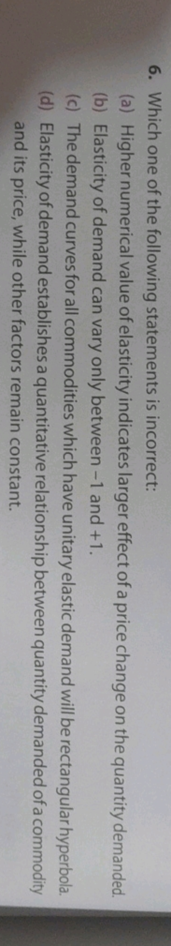 6. Which one of the following statements is incorrect:
(a) Higher nume