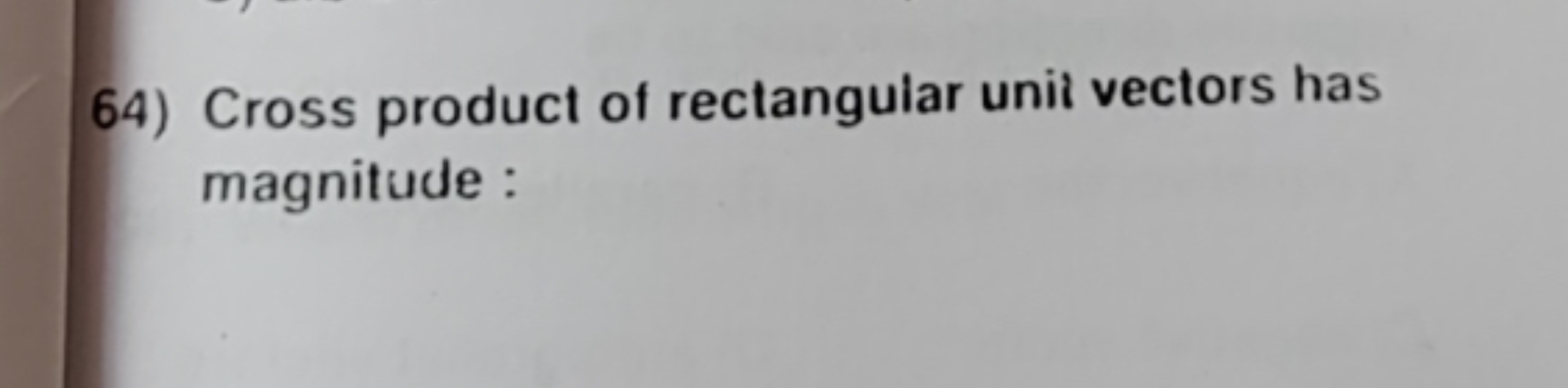 64) Cross product of rectangular unit vectors has magnitude :