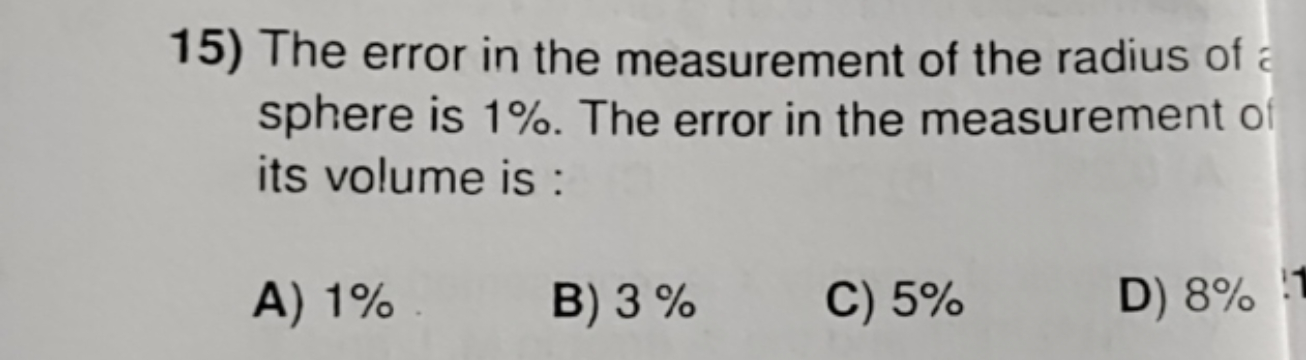 15) The error in the measurement of the radius of sphere is 1%. The er