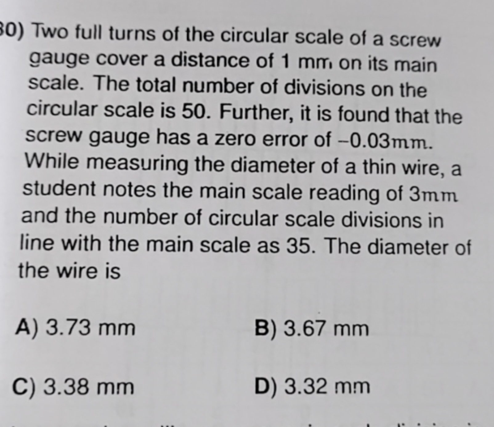 30) Two full turns of the circular scale of a screw gauge cover a dist