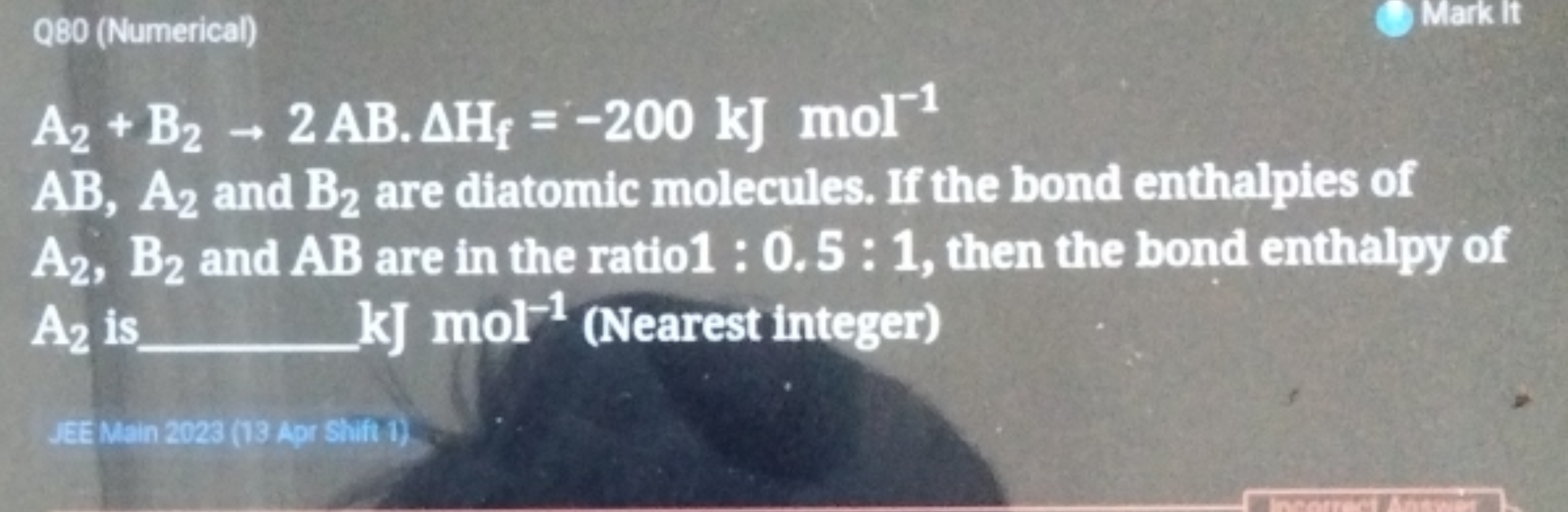 Q80 (Numerical)
Mark it
A2​+B2​→2AB⋅ΔHf​=−200 kJ mol−1
AB,A2​ and B2​ 