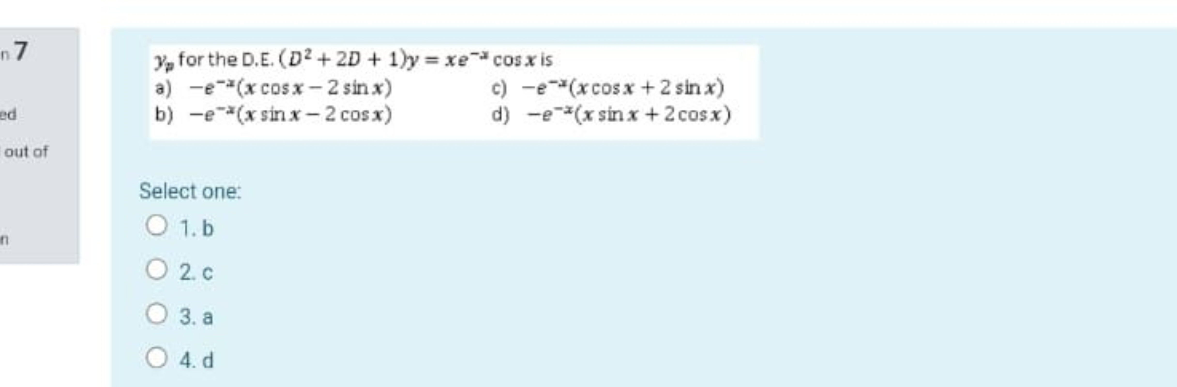 yp​ for the D.E. (D2+2D+1)y=xe−xcosx is
a) −e−x(xcosx−2sinx)
c) −e−x(x