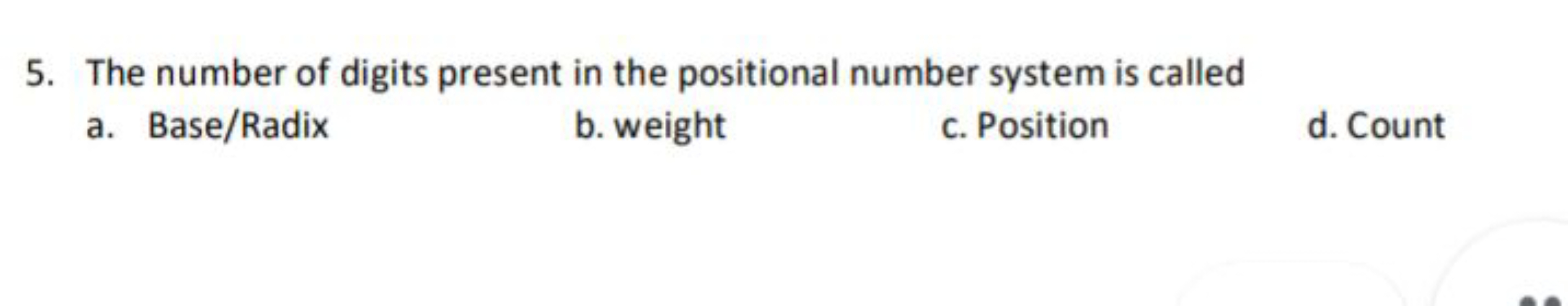 5. The number of digits present in the positional number system is cal