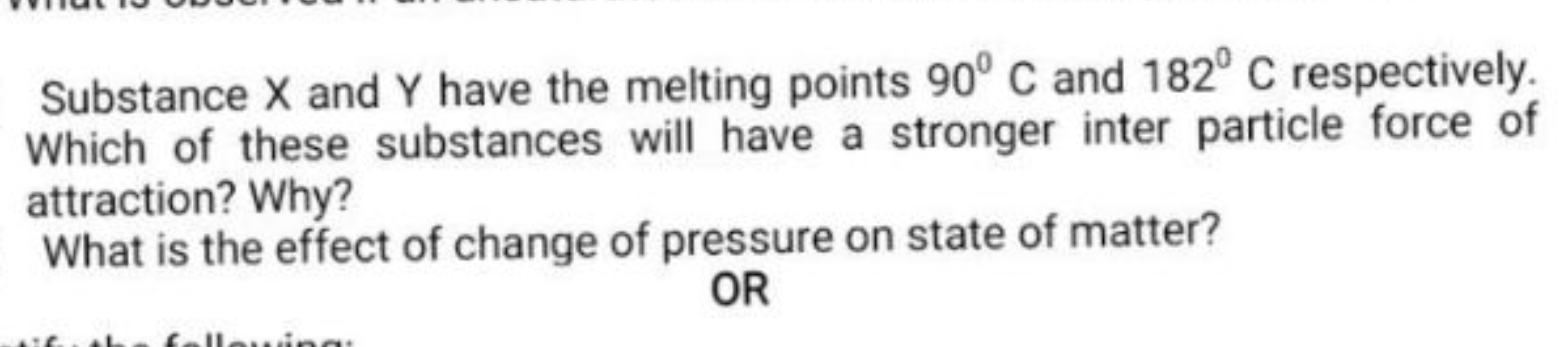 Substance X and Y have the melting points 90∘C and 182∘C respectively.