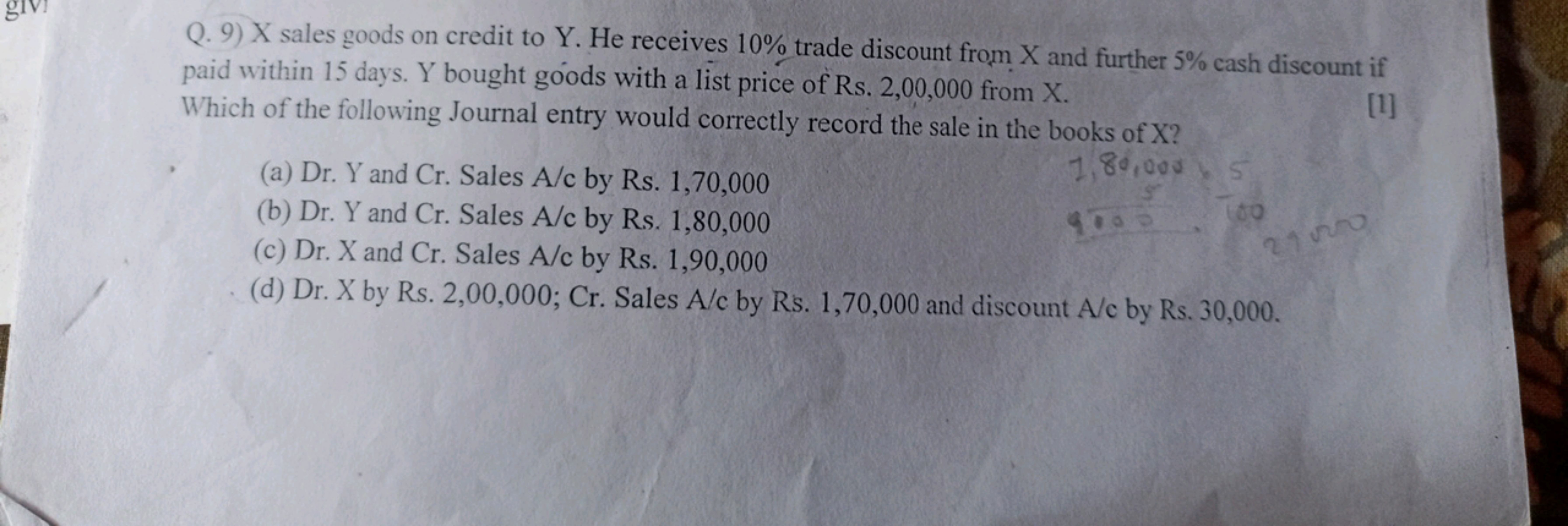 Q. 9) X sales goods on credit to Y. He receives 10% trade discount fro