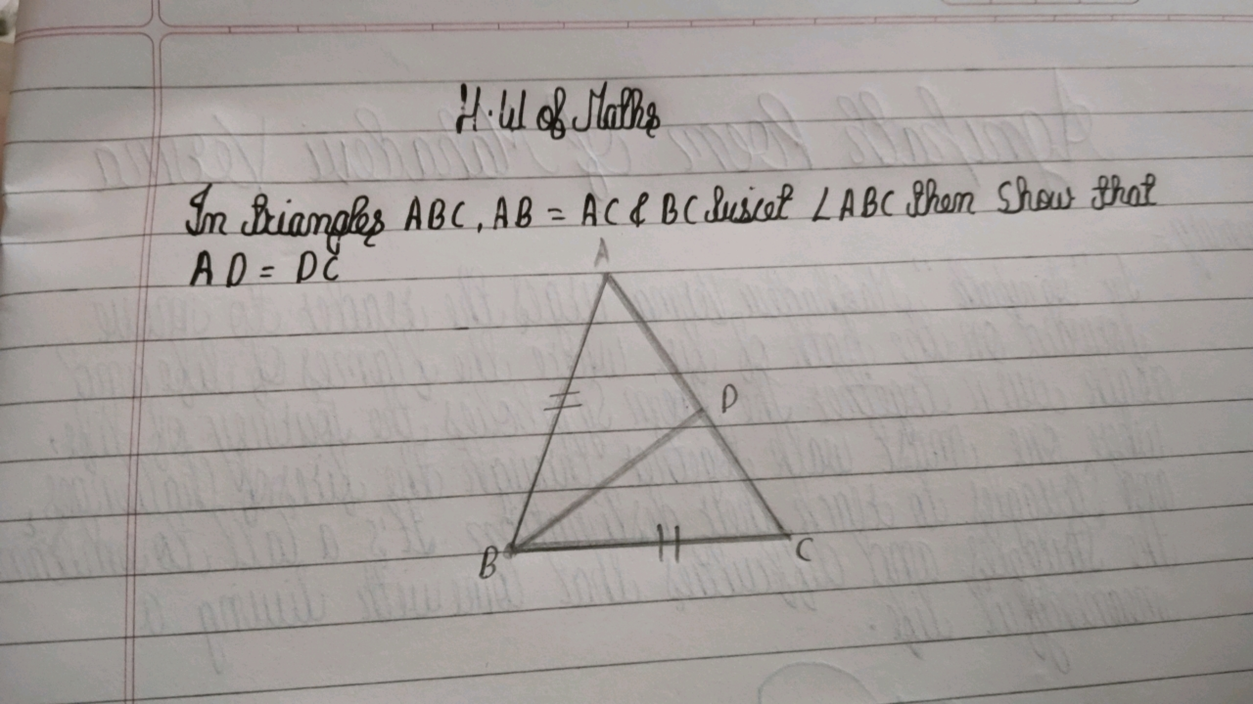 H. ul of Mathes

In Briangles ABC,AB=AC&BC duscet ∠ABC then show that 