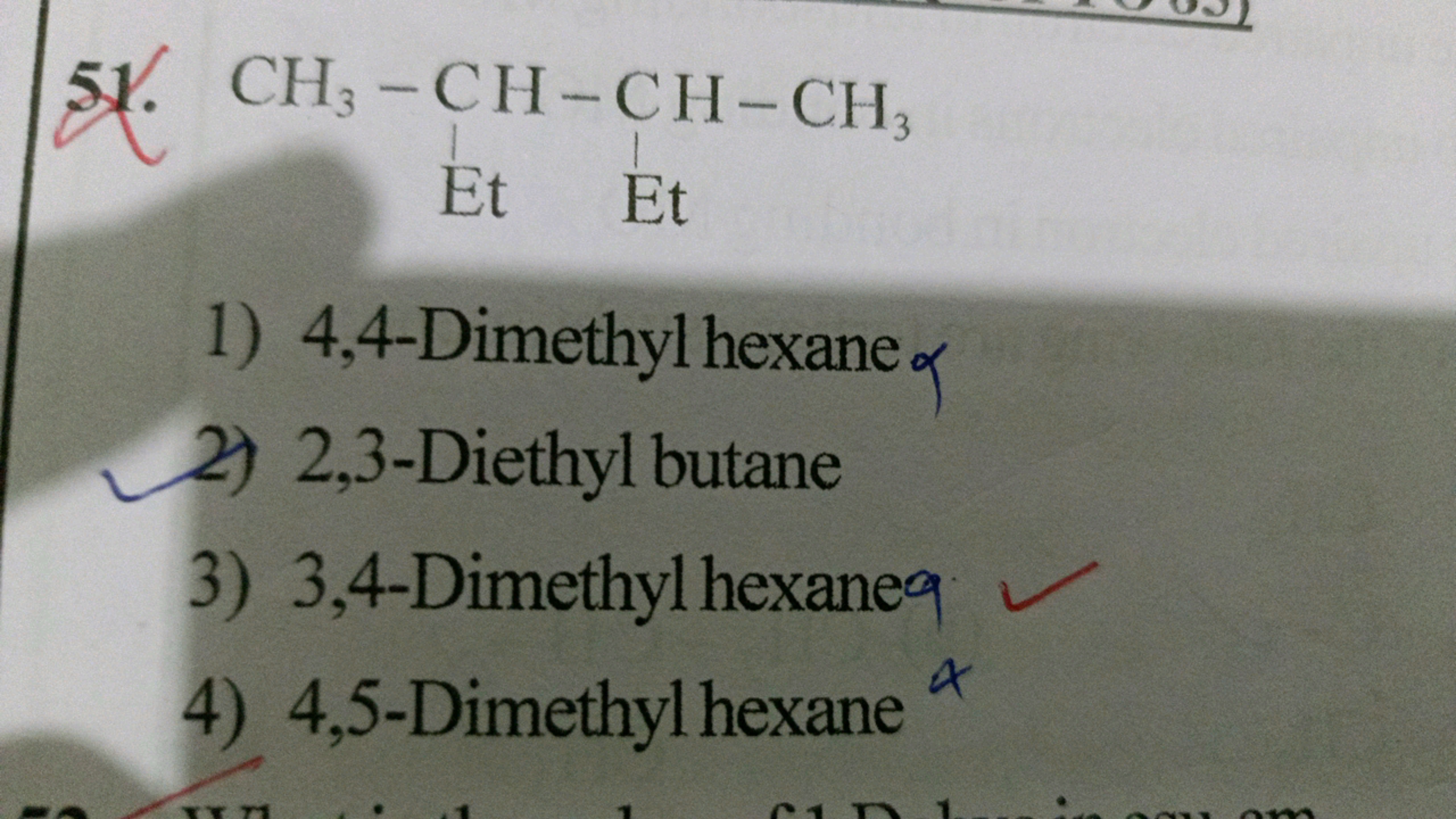 51. CH3​−CH−CH−CH3​

Et Et
1) 4,4-Dimethyl hexane α
2) 2,3-Diethyl but