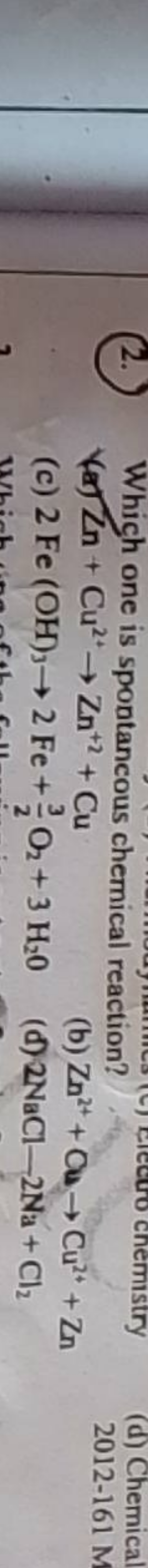 (2.) Which one is spontancous chemical reaction?
(a) Zn+Cu2+→Zn+2+Cu
(