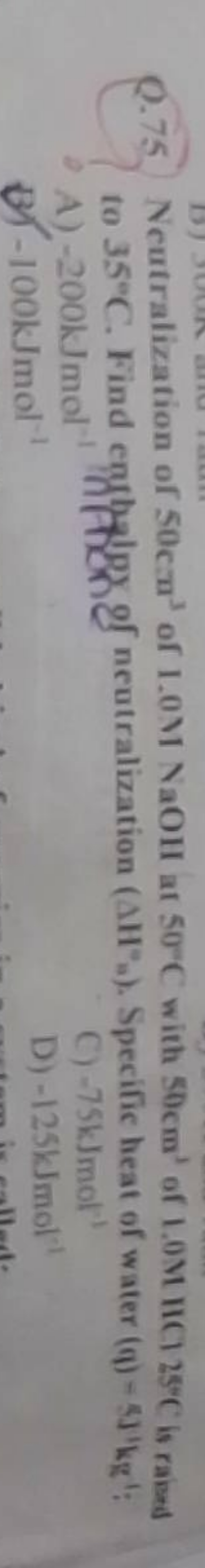 Q. 75 Neutralization of 50 cm3 of 1.0 M NaOH at 50∘C with 50 cm3 of 1.