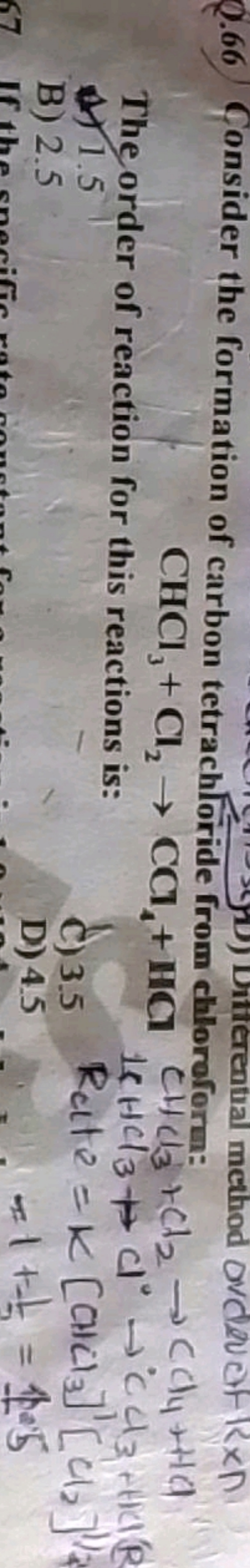 Q.66 Consider the formation of carbon tetrach boride from chloroform:
