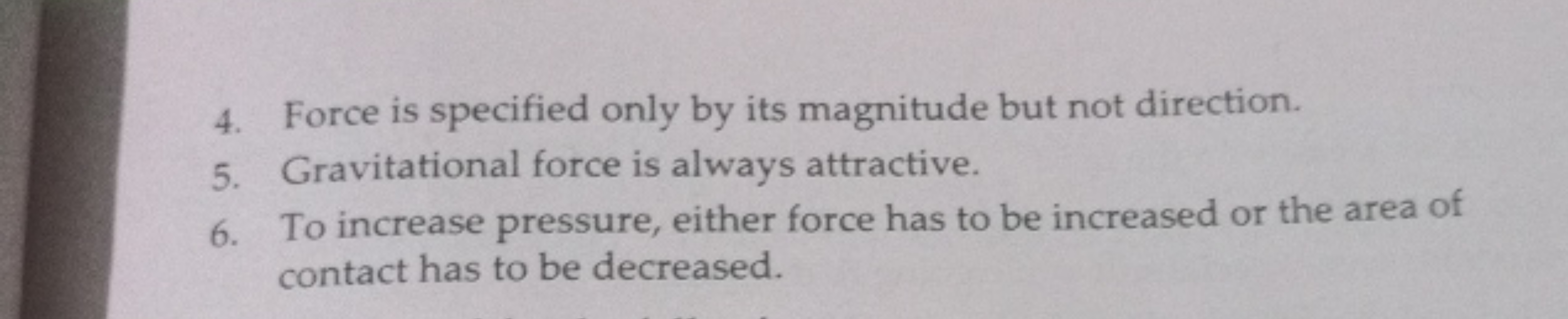 4. Force is specified only by its magnitude but not direction.
5. Grav