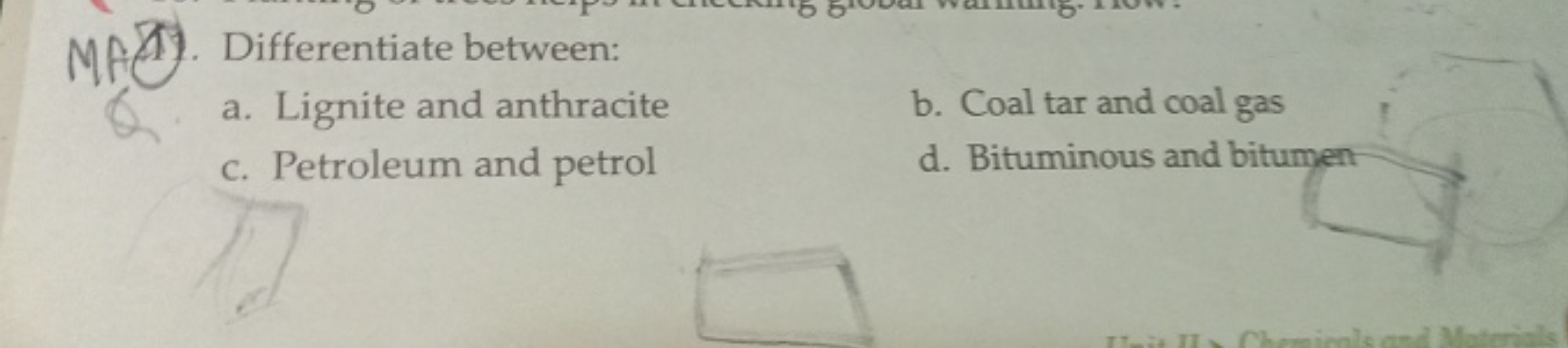 17. Differentiate between:
a. Lignite and anthracite
b. Coal tar and c