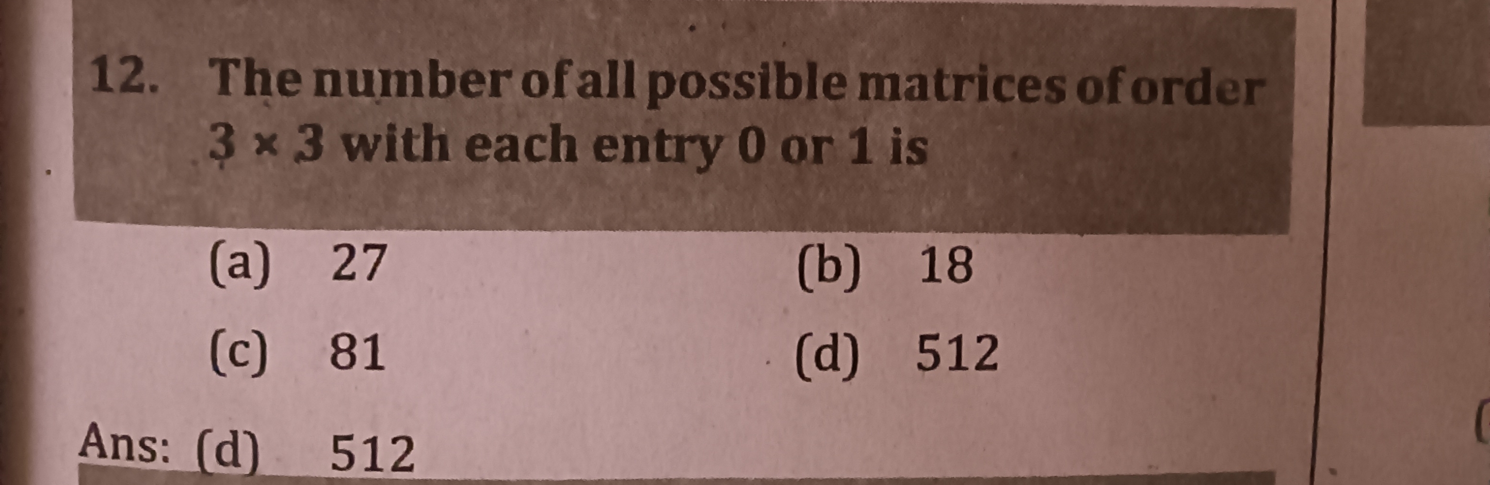 12. The number of all possible matrices of order 3×3 with each entry 0