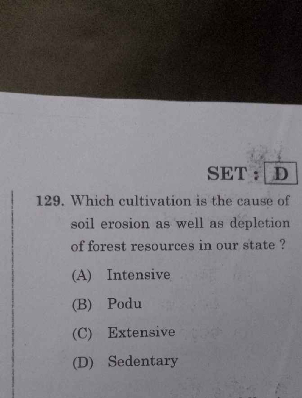 SET : D
129. Which cultivation is the cause of soil erosion as well as