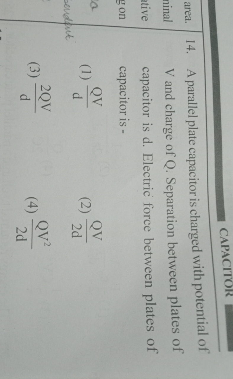 CAPACITOR
14. A parallel plate capacitor is charged with potential of 