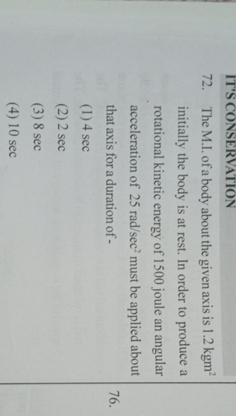 IT'S CONSERVATION
72. The M.I. of a body about the given axis is 1.2kg