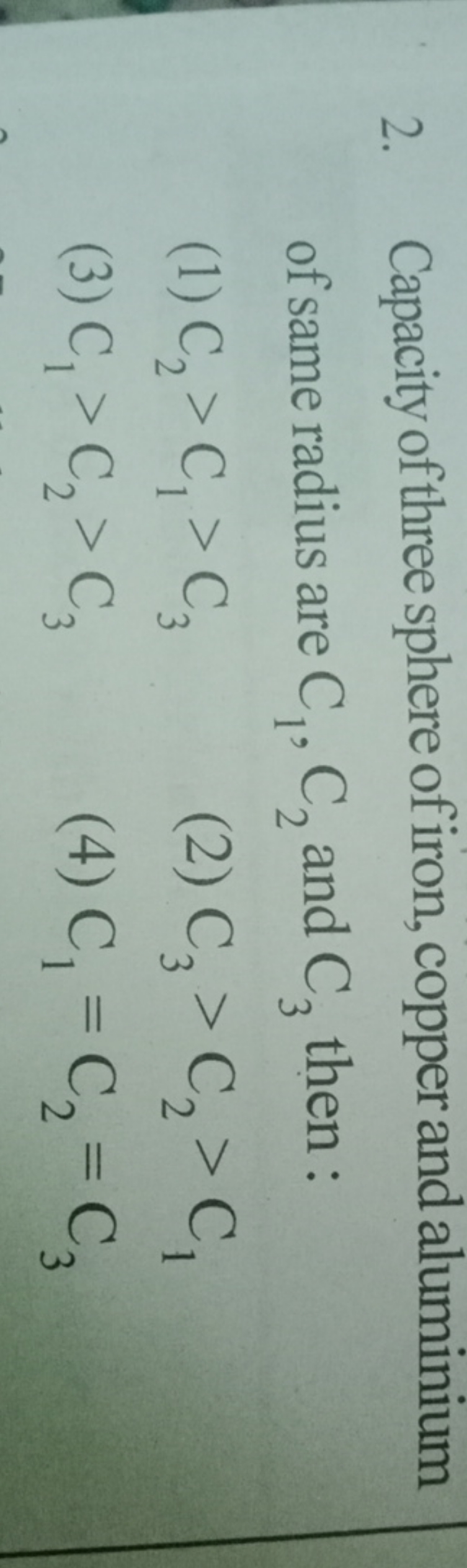 2. Capacity of three sphere of iron, copper and aluminium of same radi