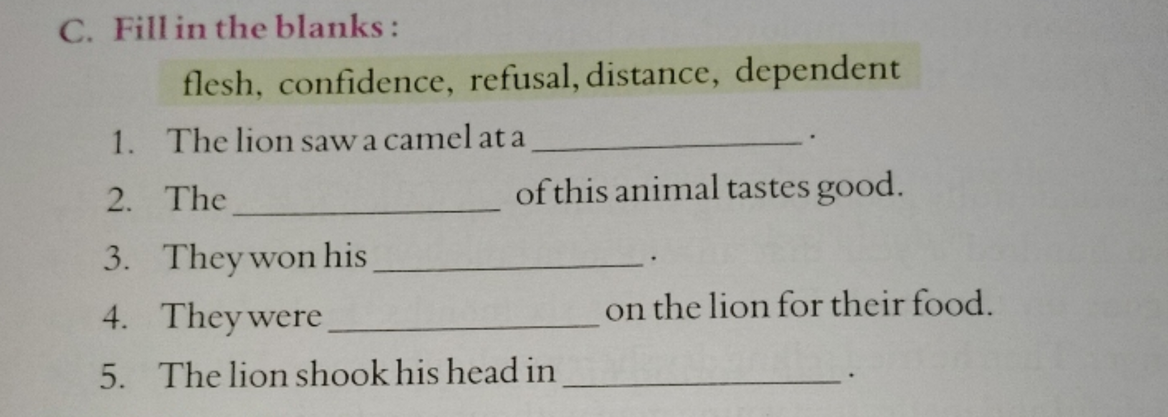 C. Fill in the blanks:
flesh, confidence, refusal, distance, dependent